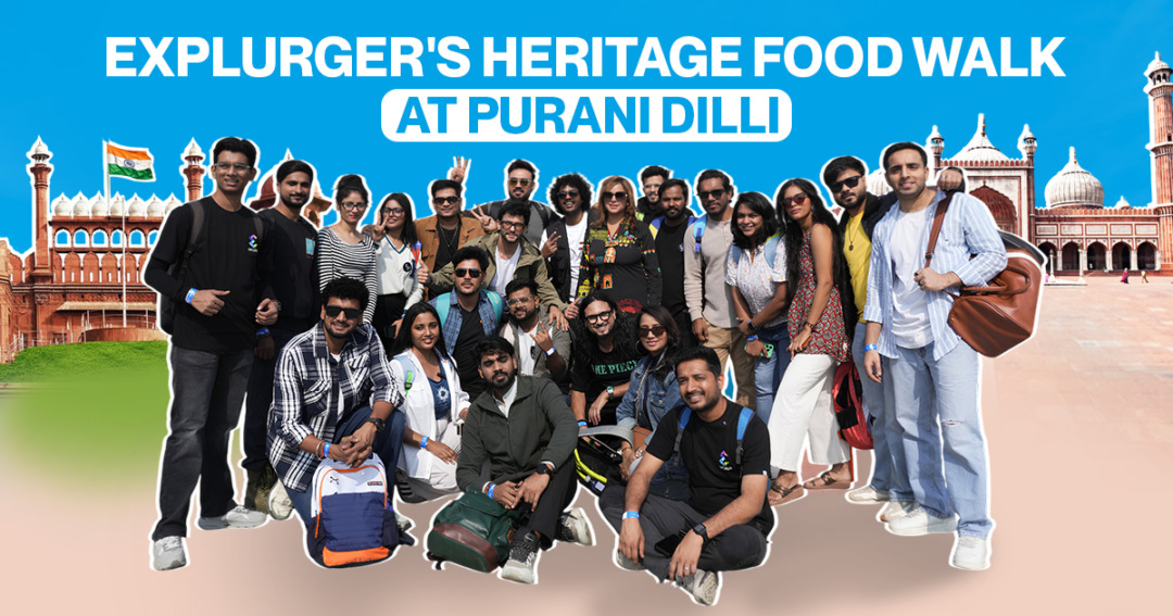 Explurgerâ€™s Purani Dilli Food Walk Unites Creators & Brands